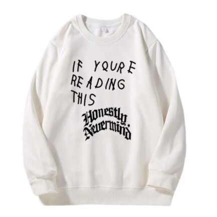 If You re Reading This Its Too Late Sweatshirt