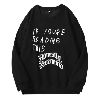 If You re Reading This Its Too Late Sweatshirt